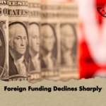 Foreign Funding Declines Sharply Foreign Funding Declines Sharply
