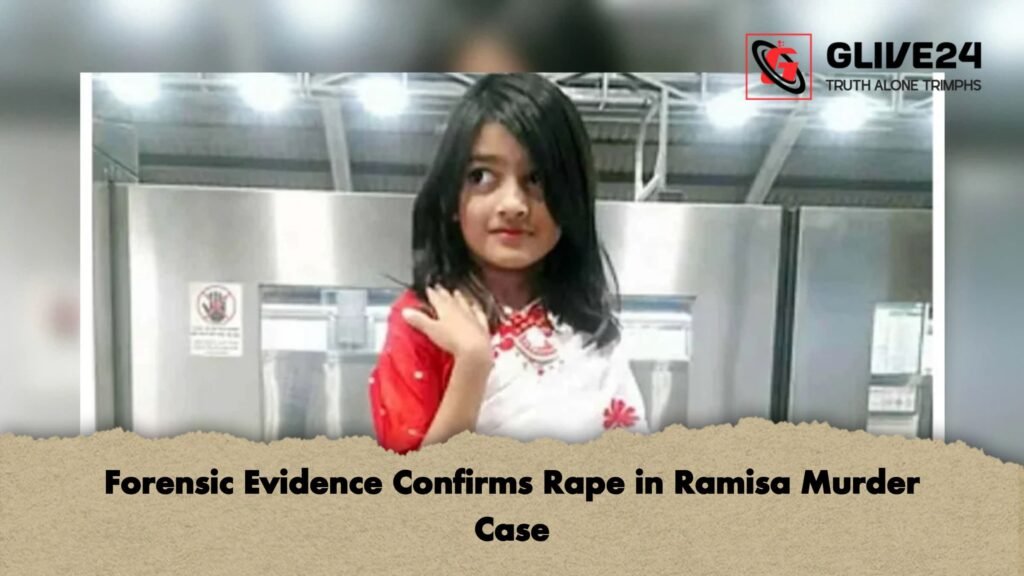 Forensic Evidence Confirms Rape in Ramisa Murder Case 1 Forensic Evidence Confirms Rape in Ramisa Murder Case