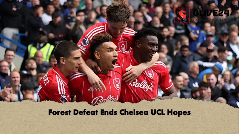 Forest Defeat Ends Chelsea UCL Hopes Forest Defeat Ends Chelsea UCL Hopes