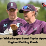 Former Wicketkeeper Sarah Taylor Appointed England Fielding Coach 1 Former Wicketkeeper Sarah Taylor Appointed England Fielding Coach
