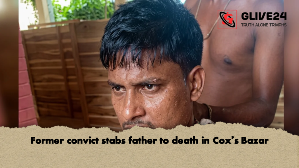 Former convict stabs father to death in Coxs Bazar 2 Former convict stabs father to death in Cox's Bazar