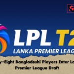 Forty Eight Bangladeshi Players Enter Lanka Premier League Draft 3 Forty-Eight Bangladeshi Players Enter Lanka Premier League Draft