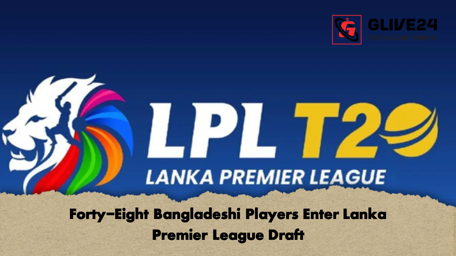 Forty Eight Bangladeshi Players Enter Lanka Premier League Draft 3 Forty-Eight Bangladeshi Players Enter Lanka Premier League Draft
