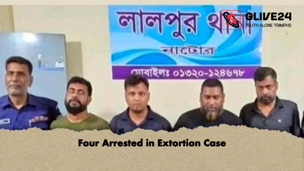 Four Arrested in Extortion Case Four Arrested in Extortion Case