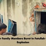 Four Family Members Burnt In Fatullah Gas Explosion