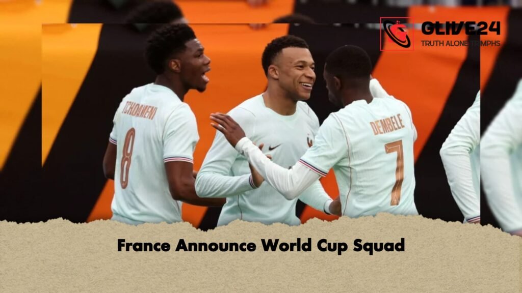 France Announce World Cup Squad 3 France Announce World Cup Squad 1 France Announce World Cup Squad