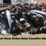 Fresh Gaza Strikes Raise Ceasefire Alarm Fresh Gaza Strikes Raise Ceasefire Alarm