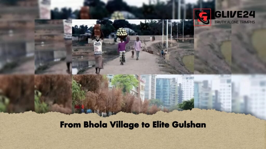 From Bhola Village to Elite Gulshan 2 From Bhola Village to Elite Gulshan