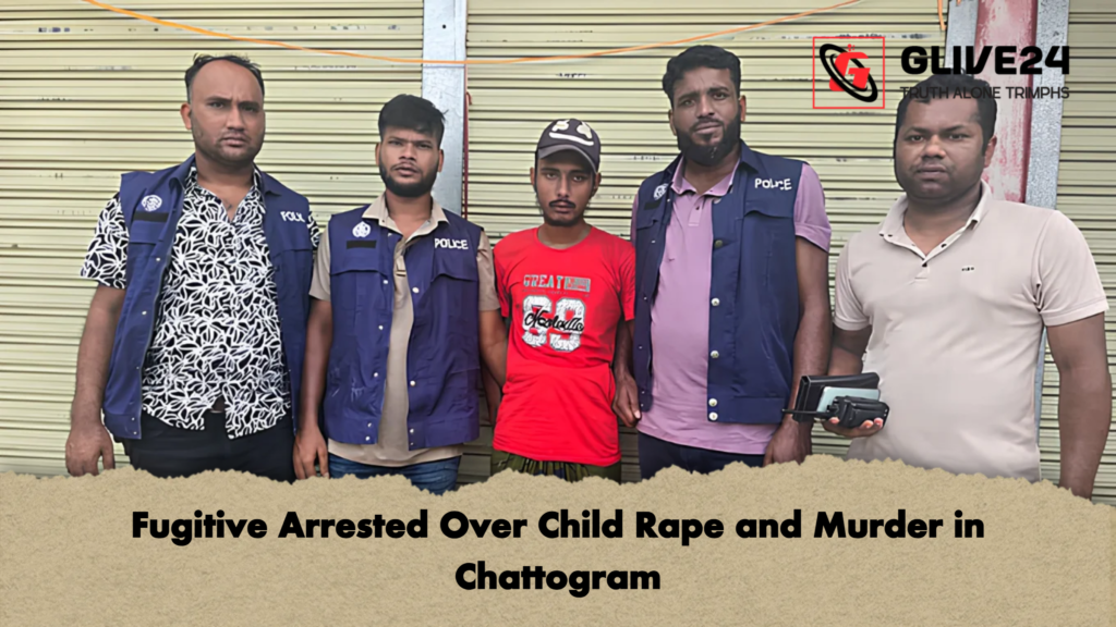 Fugitive Arrested Over Child Rape and Murder in Chattogram Fugitive Arrested Over Child Rape and Murder in Chattogram