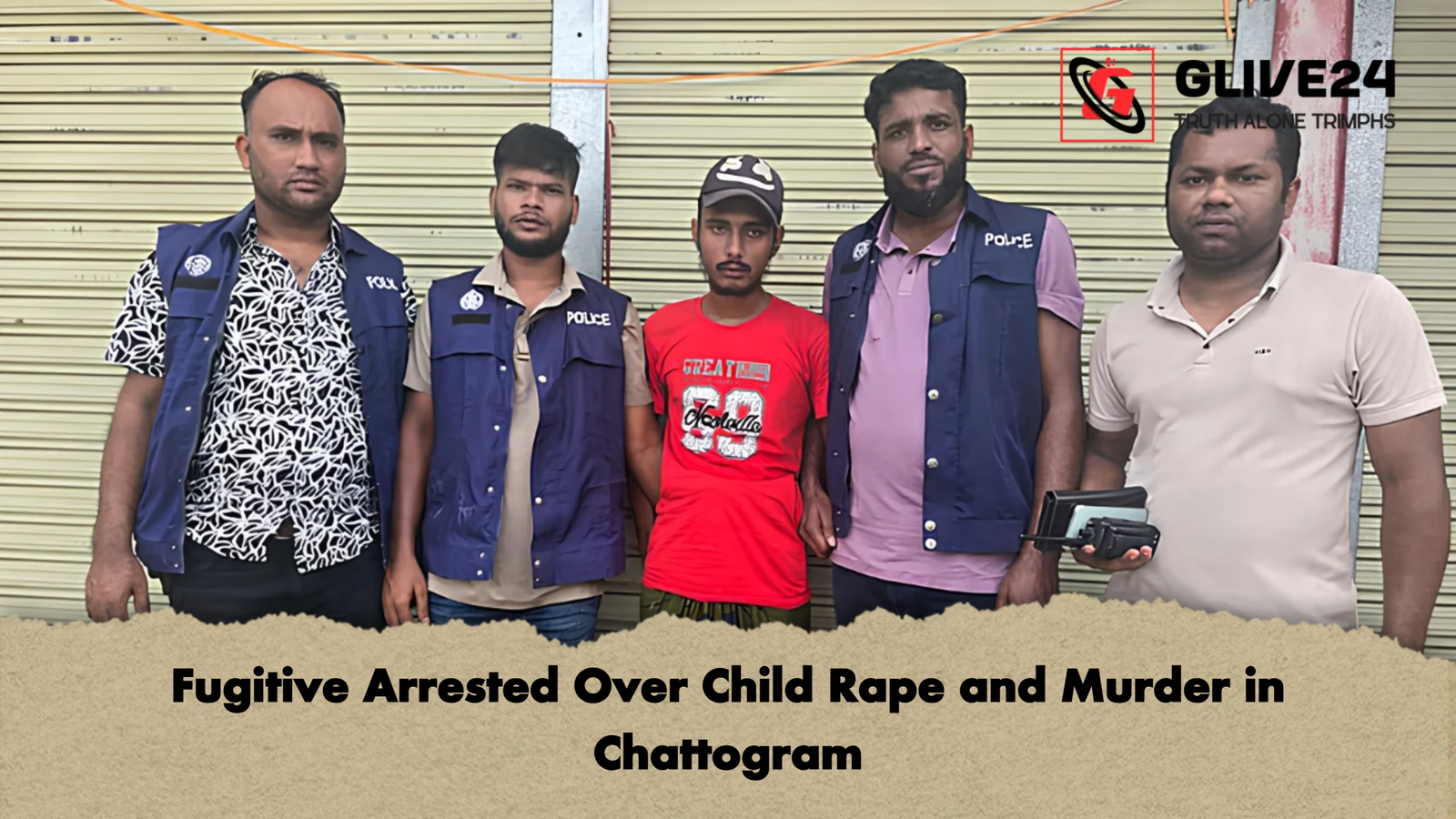 Fugitive Arrested Over Child Rape and Murder in Chattogram Fugitive Arrested Over Child Rape and Murder in Chattogram