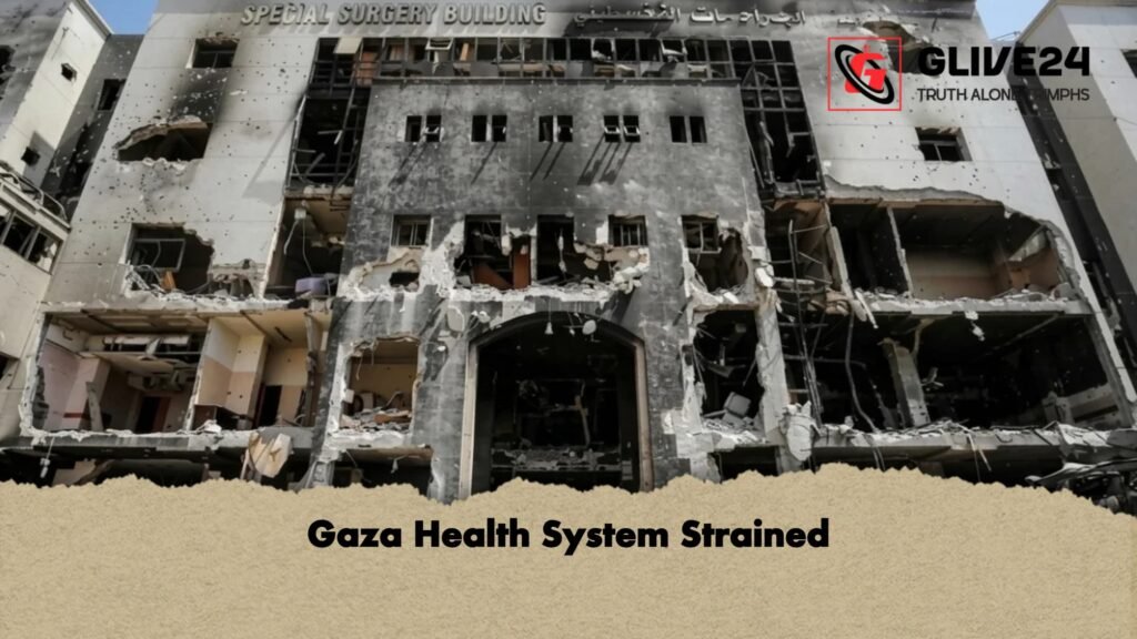 Gaza Health System Strained 1 Gaza Health System Strained