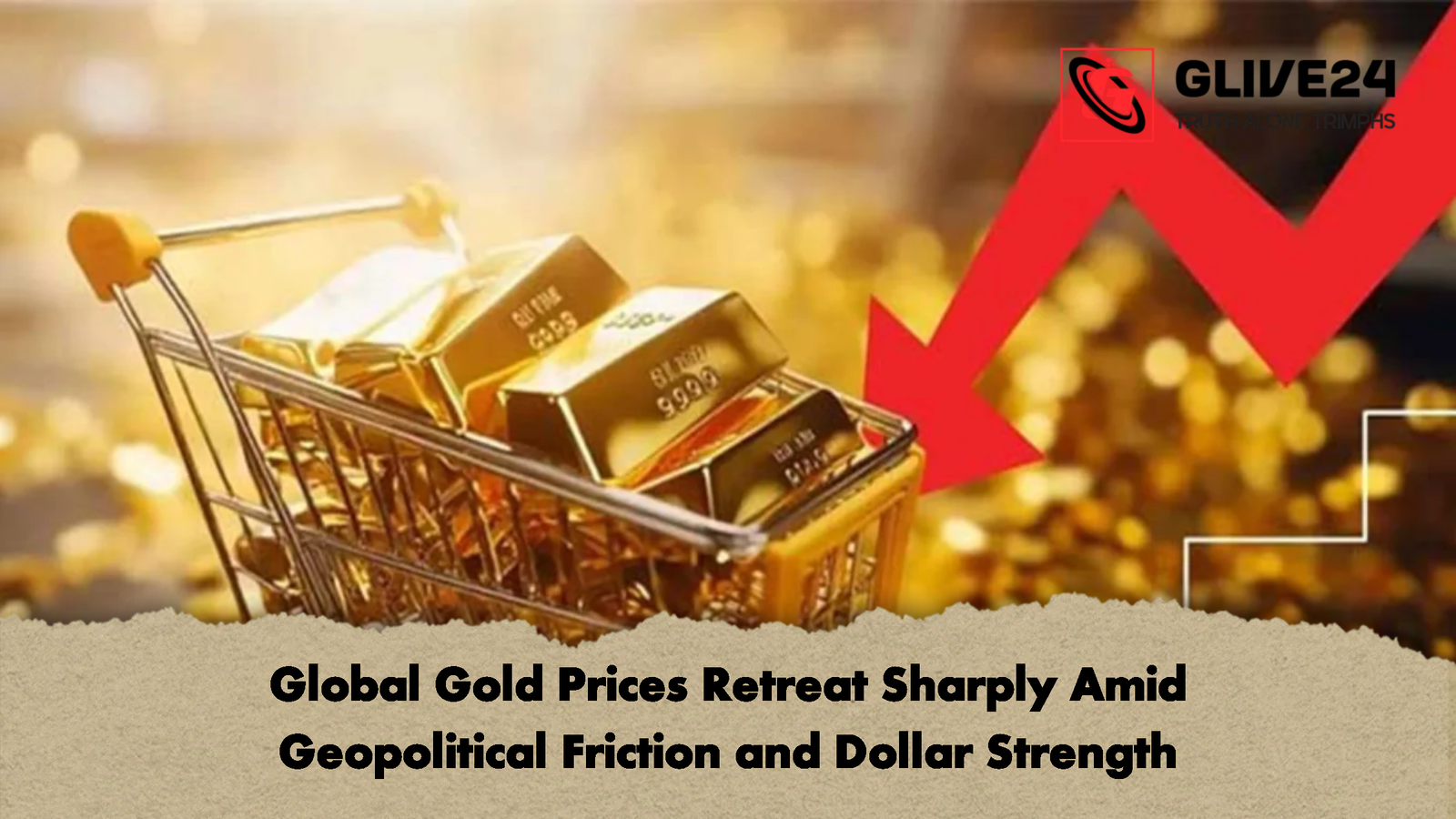 Global Gold Prices Retreat Sharply Amid Geopolitical Friction and Dollar Strength Global Gold Prices Retreat Sharply Amid Geopolitical Friction and Dollar Strength