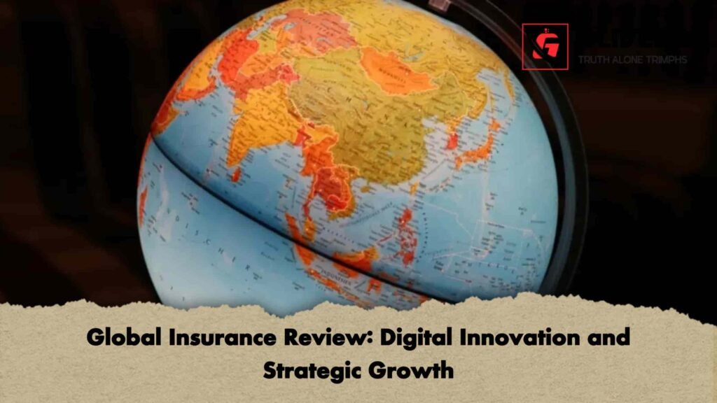 Global Insurance Review Digital Innovation and Strategic Growth