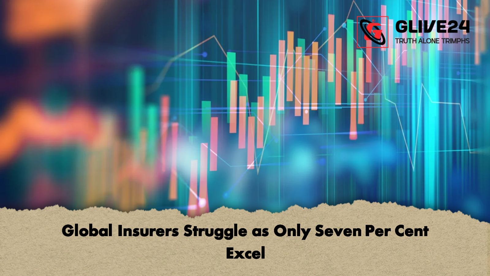 Global Insurers Struggle as Only Seven Per Cent Excel 2 Global Insurers Struggle as Only Seven Per Cent Excel
