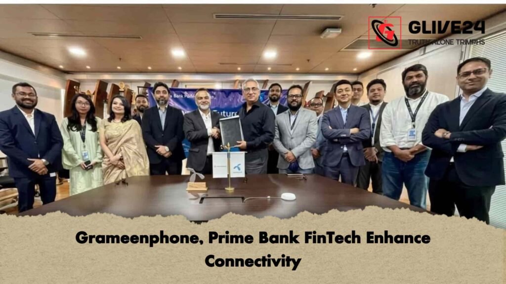 Grameenphone, Prime Bank FinTech Enhance Connectivity
