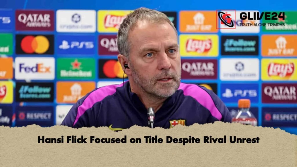Hansi Flick Focused on Title Despite Rival Unrest