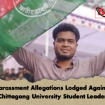 Harassment Allegations Lodged Against Chittagong University Student Leader Harassment Allegations Lodged Against Chittagong University Student Leader