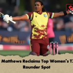 Hayley Matthews Reclaims Top Womens T20I All Rounder Spot 3 Hayley Matthews Reclaims Top Women’s T20I All-Rounder Spot