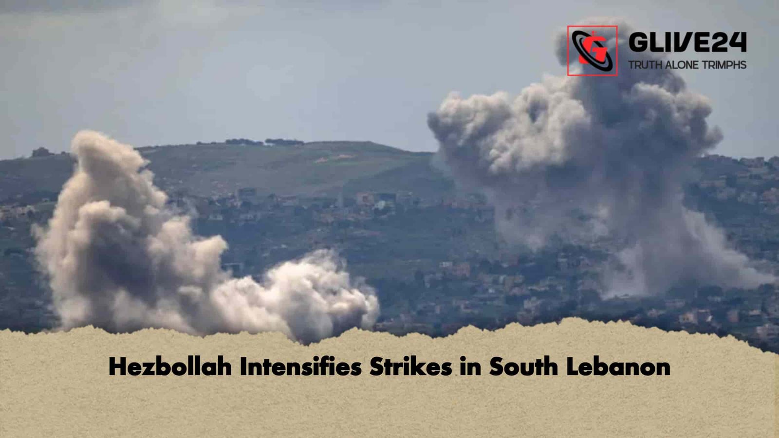 Hezbollah Intensifies Strikes in South Lebanon