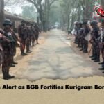 High Alert as BGB Fortifies Kurigram Borders