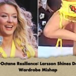 High-Octane Resilience Larsson Shines Despite Wardrobe Mishap