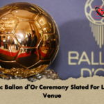 Historic Ballon dOr Ceremony Slated For London Venue 2 1 Historic Ballon d'Or Ceremony Slated For London Venue