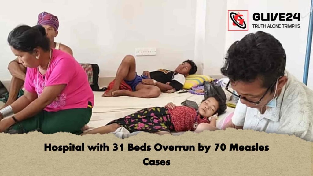 Hospital with 31 Beds Overrun by 70 Measles Cases