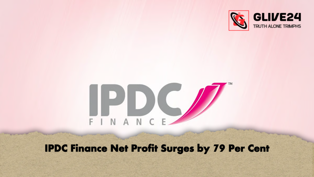 IPDC Finance Net Profit Surges by 79 Per Cent IPDC Finance Net Profit Surges by 79 Per Cent
