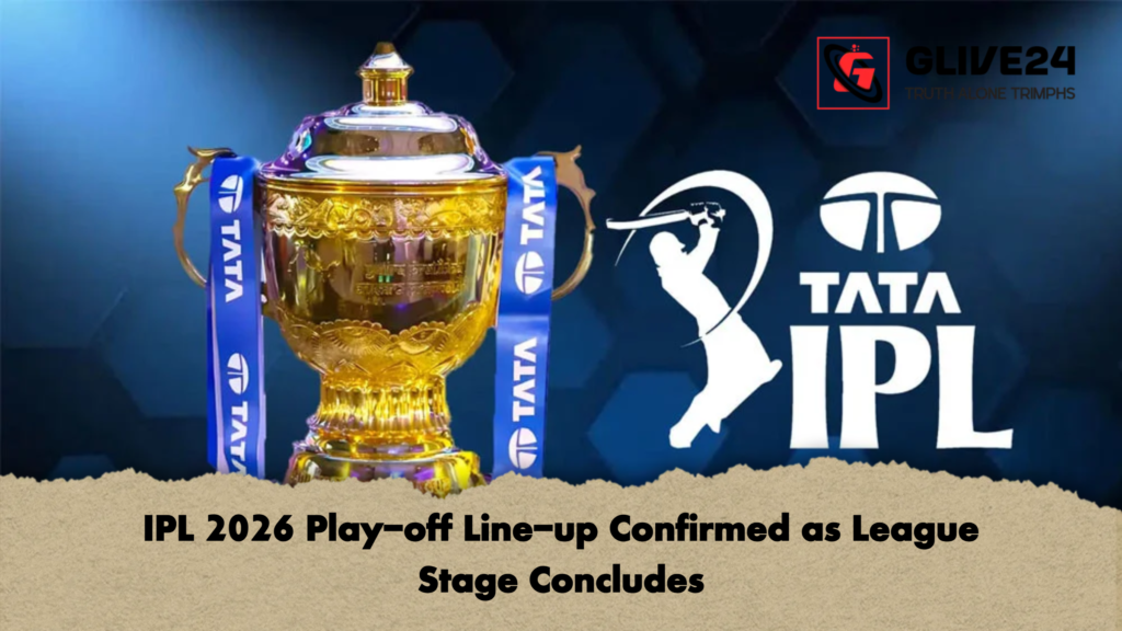 IPL 2026 Play off Line up Confirmed as League Stage Concludes IPL 2026 Play-off Line-up Confirmed as League Stage Concludes