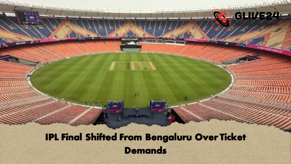 IPL Final Shifted From Bengaluru Over Ticket Demands 2 IPL Final Shifted From Bengaluru Over Ticket Demands