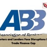 Importers and Lenders Face Disruptions From Trade Finance Cap