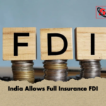 India Allows Full Insurance FDI India Allows Full Insurance FDI