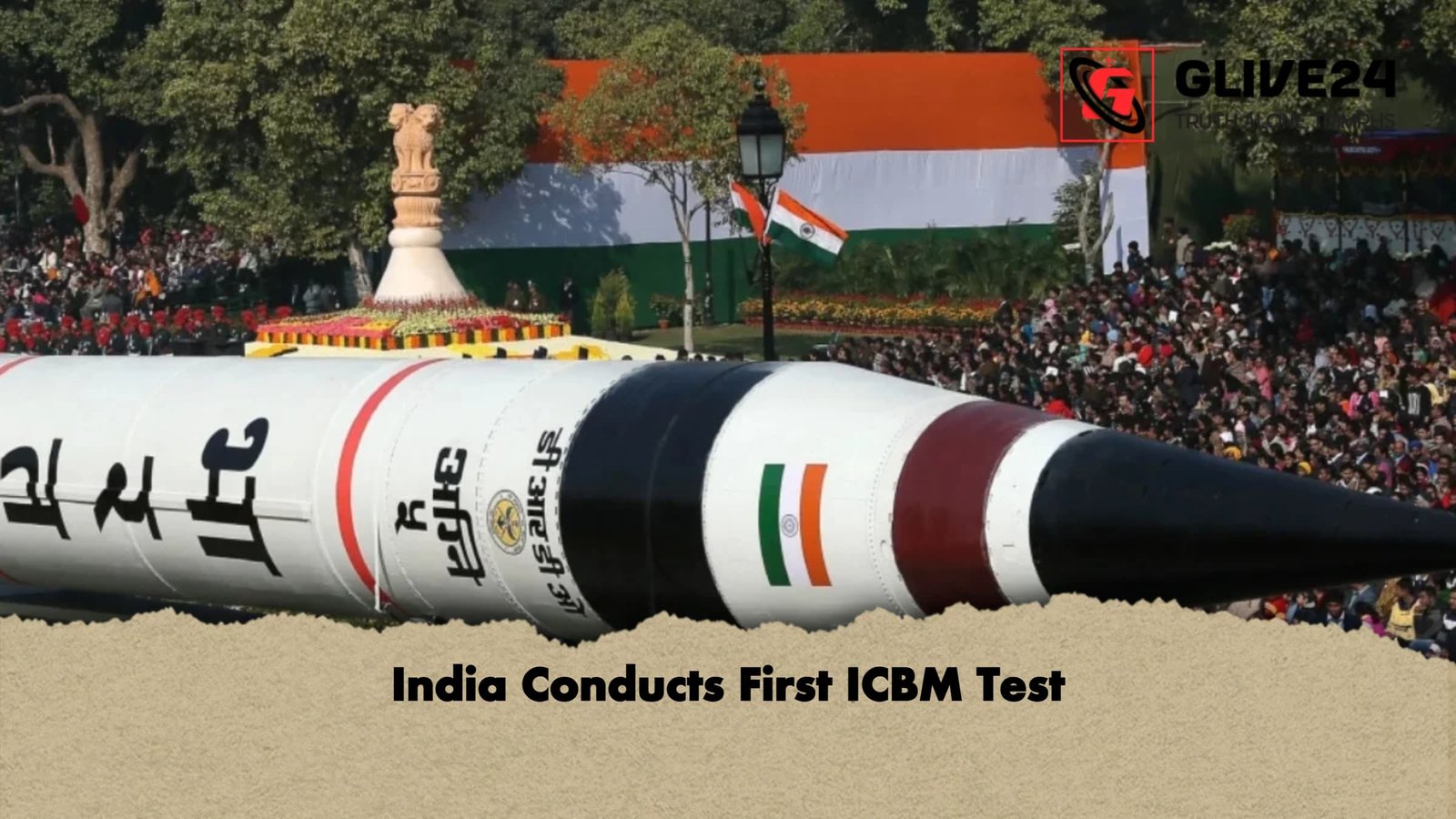 India Conducts First ICBM Test
