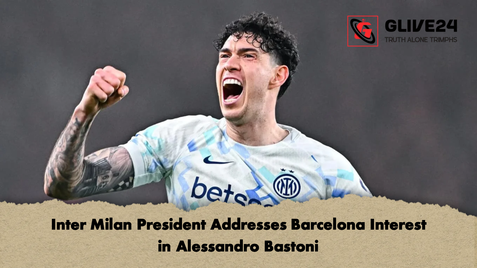 Inter Milan President Addresses Barcelona Interest in Alessandro Bastoni Inter Milan President Addresses Barcelona Interest in Alessandro Bastoni