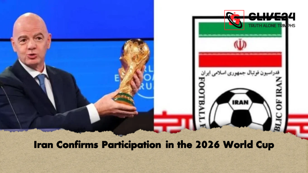 Iran Confirms Participation in the 2026 World Cup 1 Iran Confirms Participation in the 2026 World Cup