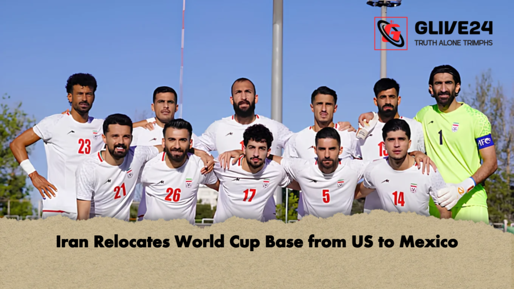 Iran Relocates World Cup Base from US to Mexico Iran Relocates World Cup Base from US to Mexico