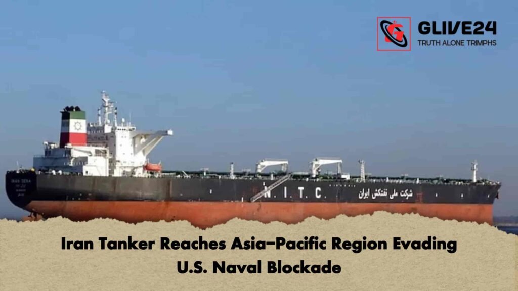 Iran Tanker Reaches Asia-Pacific Region Evading U.S. Naval Blockade