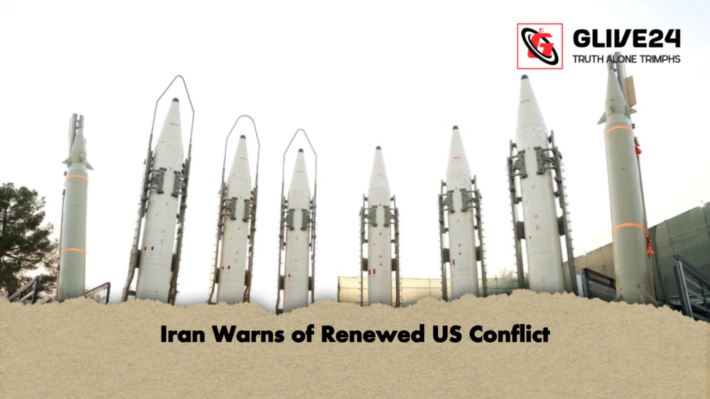 Iran Warns of Renewed US Conflict Iran Warns of Renewed US Conflict