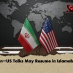 Iran–US Talks May Resume in Islamabad 1 Iran–US Talks May Resume in Islamabad