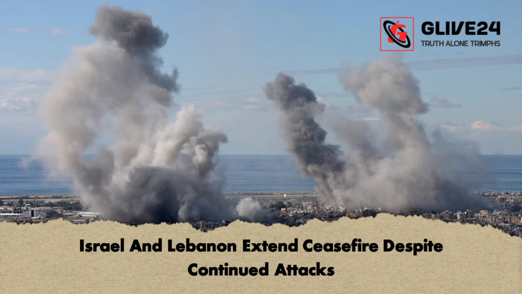 Israel And Lebanon Extend Ceasefire Despite Continued Attacks 2 Israel And Lebanon Extend Ceasefire Despite Continued Attacks