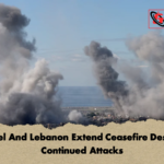 Israel And Lebanon Extend Ceasefire Despite Continued Attacks 2 Israel And Lebanon Extend Ceasefire Despite Continued Attacks