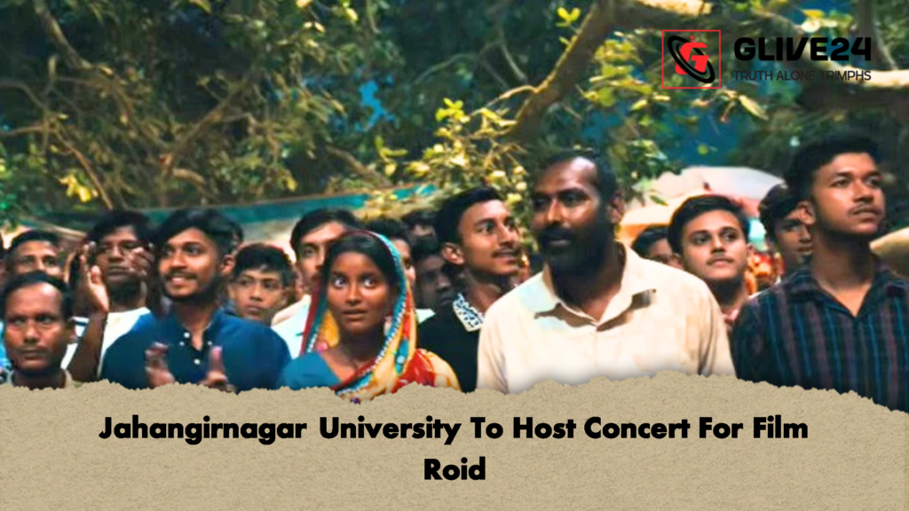 Jahangirnagar University To Host Concert For Film Roid 2 Jahangirnagar University To Host Concert For Film Roid
