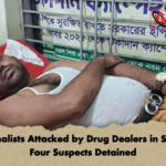 Journalists Attacked by Drug Dealers in Savar Four Suspects Detained Journalists Attacked by Drug Dealers in Savar; Four Suspects Detained