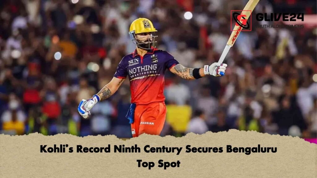 Kohli’s Record Ninth Century Secures Bengaluru Top Spot