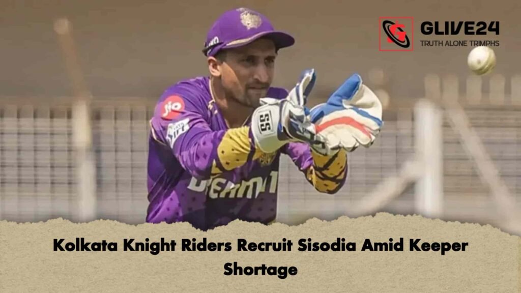 Kolkata Knight Riders Recruit Sisodia Amid Keeper Shortage