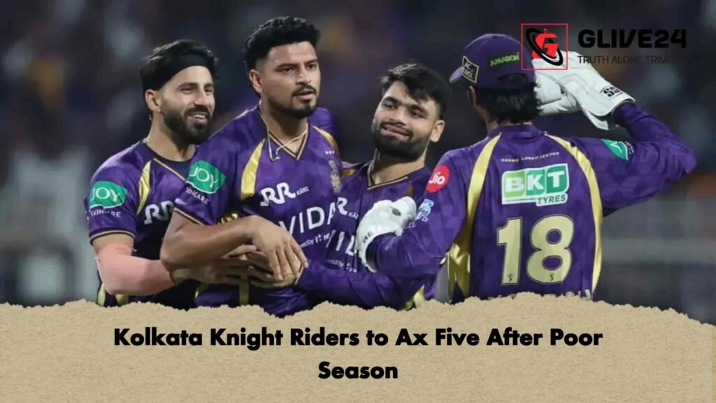 Kolkata Knight Riders to Ax Five After Poor Season