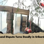 Land Dispute Turns Deadly in Sribardi Land Dispute Turns Deadly in Sribardi