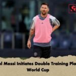 Lionel Messi Initiates Double Training Plan for World Cup