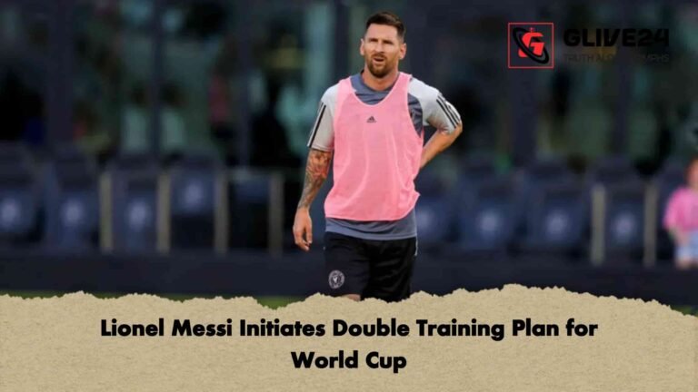 Lionel Messi Initiates Double Training Plan for World Cup