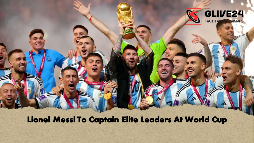 Lionel Messi To Captain Elite Leaders At World Cup 3 Lionel Messi To Captain Elite Leaders At World Cup 1 Lionel Messi To Captain Elite Leaders At World Cup
